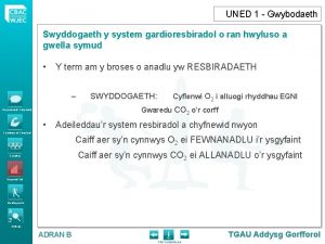 UNED 1 Gwybodaeth Swyddogaeth y system gardioresbiradol o