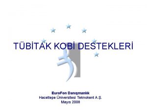 TBTAK KOB DESTEKLER Euro Fon Danmanlk Hacettepe niversitesi