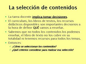 La seleccin de contenidos La tarea docente implica