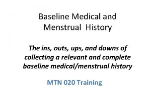 Baseline Medical and Menstrual History The ins outs