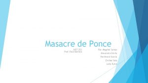 Masacre de Ponce HIST 253 Prof Ral Borrero