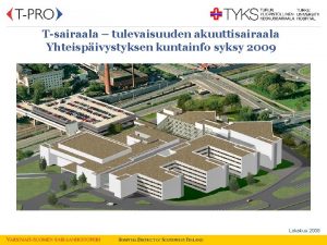 Tsairaala tulevaisuuden akuuttisairaala Yhteispivystyksen kuntainfo syksy 2009 Lokakuu