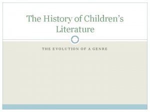 The History of Childrens Literature THE EVOLUTION OF