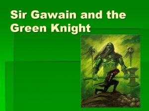 Sir Gawain and the Green Knight So what