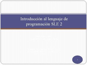 Introduccin al lenguaje de programacin SLE 2 Presentado