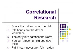 Correlational Research 1 2 3 4 5 Spare