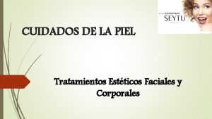 CUIDADOS DE LA PIEL Tratamientos Estticos Faciales y