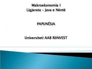 Makroekonomia I Ligjerata Java e Nnt PAPUNSIA Universiteti