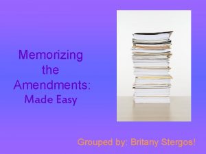 Memorizing the Amendments Made Easy Grouped by Britany