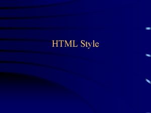 HTML Style What is good style Good style