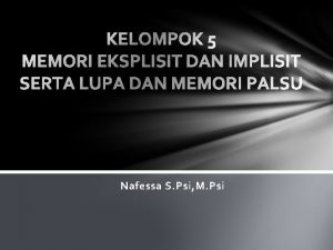 Memori eksplisit dan implisit Memori eksplisit dan implisit