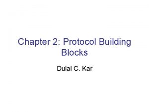 Chapter 2 Protocol Building Blocks Dulal C Kar