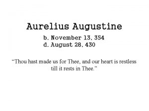 Aurelius Augustine b November 13 354 d August