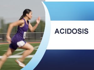 ACIDOSIS Acidosis REDUCED ACIDOSIS Breath holding after an