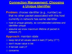 Connection Management Choosing a Unique Identifier Problem choose