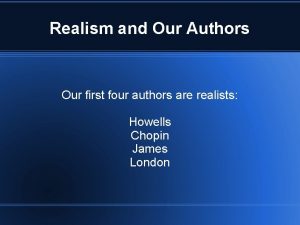 Realism and Our Authors Our first four authors