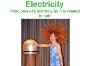 Electricity Principles of Electricity as it is related