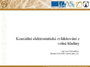 Koaxiln elektrostatick zvlkovn z voln hladiny Ing Lucie