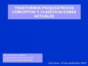 TRASTORNOS PSIQUITRICOS CONCEPTOS Y CLASIFICACIONES ACTUALES Dra Beln
