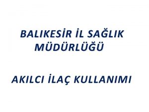 BALIKESR L SALIK MDRL AKILCI LA KULLANIMI AKILCI