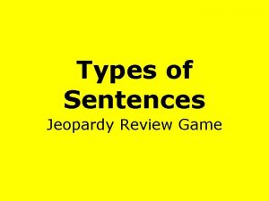 Simple compound and complex sentences jeopardy