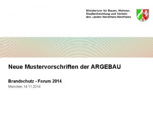 Neue Mustervorschriften der ARGEBAU Brandschutz Forum 2014 Mnchen