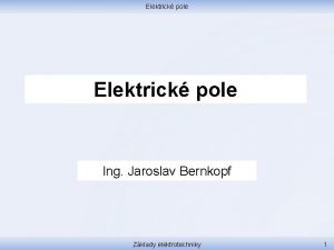 Elektrick pole Ing Jaroslav Bernkopf Zklady elektrotechniky 1