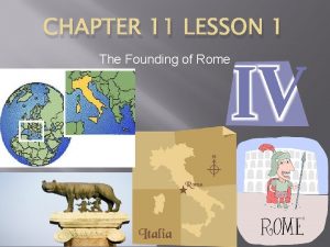 Chapter 11 lesson 1 the founding of rome