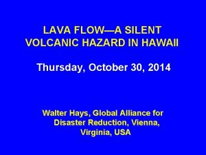LAVA FLOWA SILENT VOLCANIC HAZARD IN HAWAII Thursday