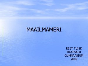 MAAILMAMERI REET TUISK HAAPSALU GMNAASIUM 2009 OMADUSED THTSUS