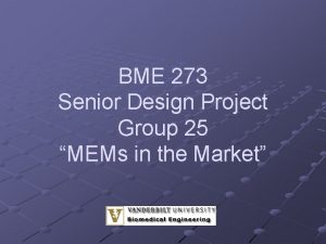 BME 273 Senior Design Project Group 25 MEMs