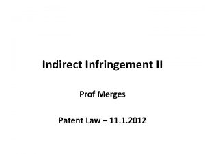 Indirect Infringement II Prof Merges Patent Law 11