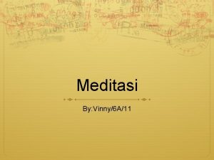 Meditasi By Vinny6 A11 Definisi Meditasi adalah cara