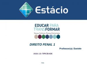 DIREITO PENAL 1 Professora Daniele AULA 10 TIPICIDADE