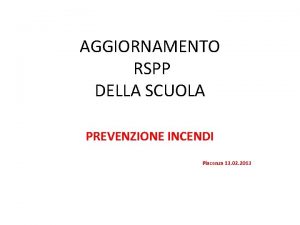 AGGIORNAMENTO RSPP DELLA SCUOLA PREVENZIONE INCENDI Piacenza 13