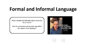 Formal and Informal Language What is formal and