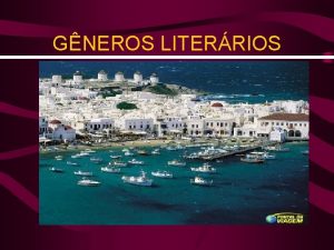 GNEROS LITERRIOS Gneros Literrios OBRAS LITERRIAS QUANTO FORMA