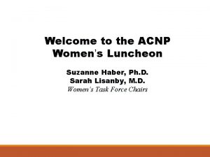 Welcome to the ACNP Womens Luncheon Suzanne Haber