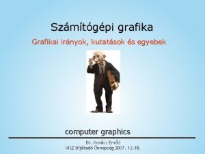 Szmtgpi grafika Grafikai irnyok kutatsok s egyebek computer