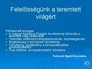 Felelssgnk a teremtett vilgrt Felhasznlt anyagok A magyar