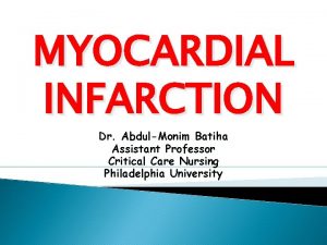 MYOCARDIAL INFARCTION Dr AbdulMonim Batiha Assistant Professor Critical