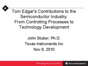 Tom Edgars Contributions to the Semiconductor Industry From