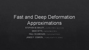Fast and deep deformation approximations