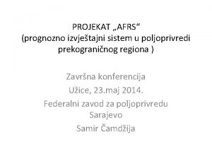 PROJEKAT AFRS prognozno izvjetajni sistem u poljoprivredi prekograninog