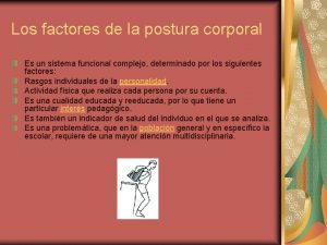 Los factores de la postura corporal Es un