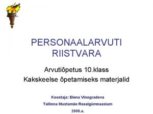 PERSONAALARVUTI RIISTVARA Arvutipetus 10 klass Kakskeelse petamiseks materjalid