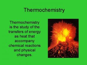 Thermochemistry is the study of