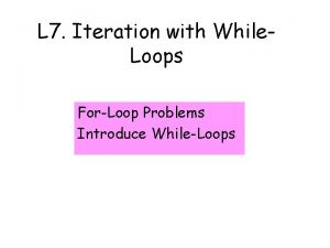 L 7 Iteration with While Loops ForLoop Problems