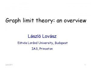 Graph limit theory an overview Lszl Lovsz Etvs