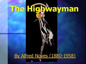 The Highwayman By Alfred Noyes 1880 1958 The